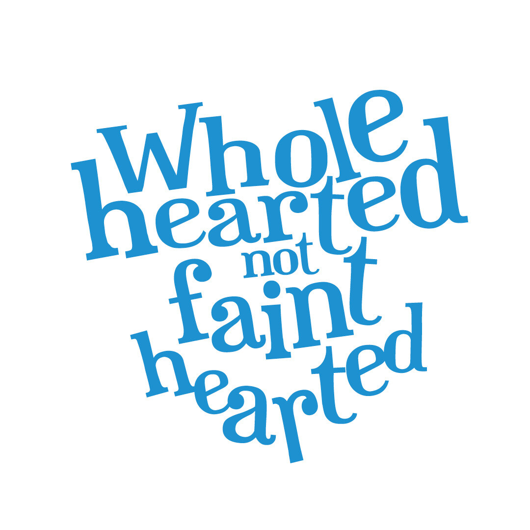 Wholehearted not faint hearted graphic